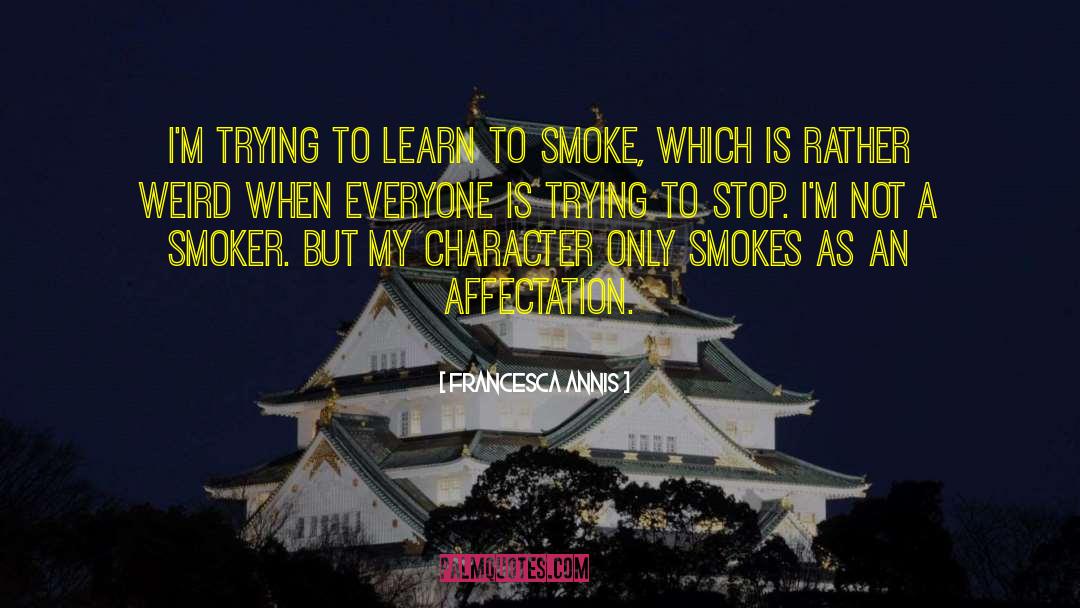 Smokes quotes by Francesca Annis