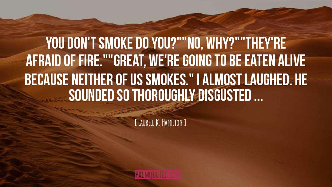 Smokes quotes by Laurell K. Hamilton