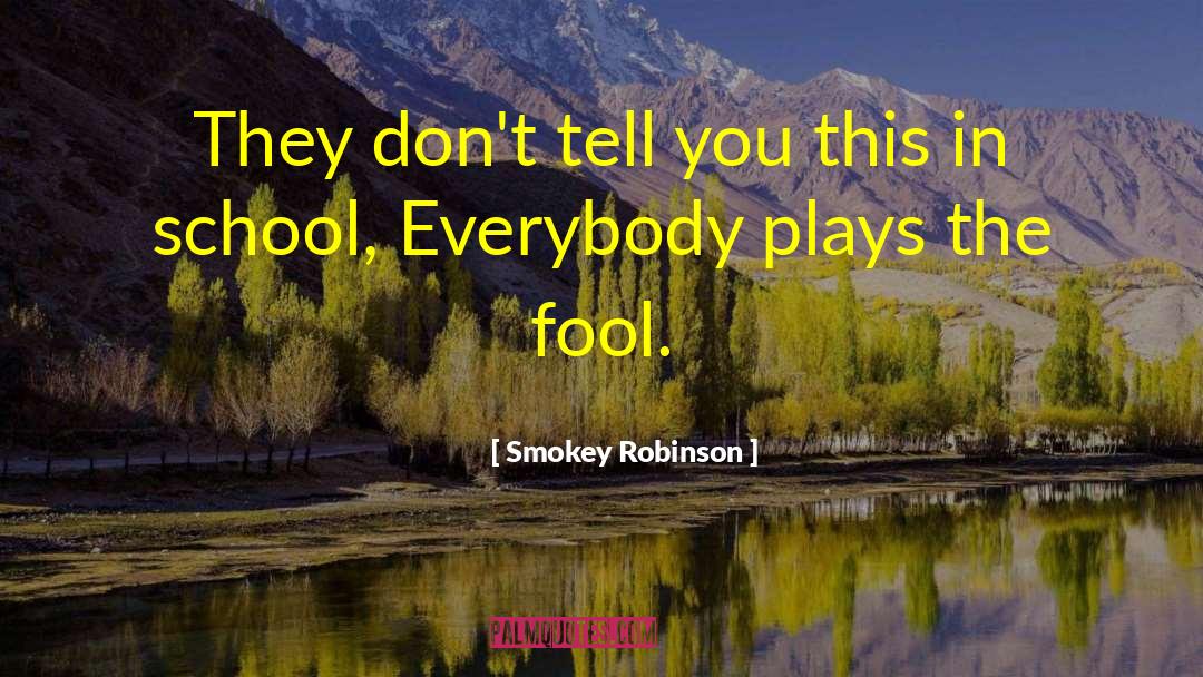 Smokey quotes by Smokey Robinson