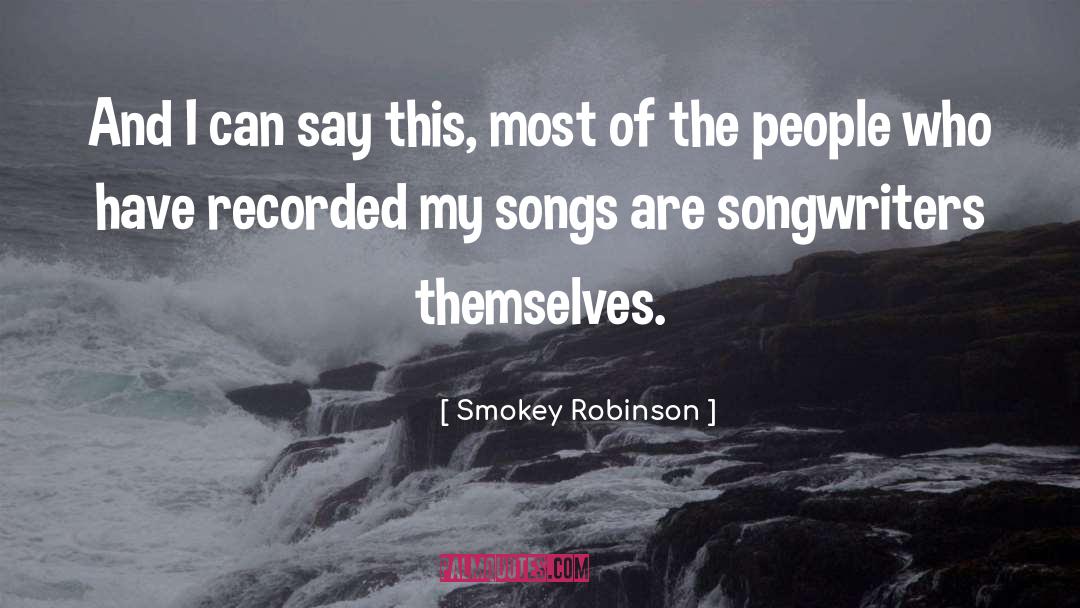 Smokey quotes by Smokey Robinson