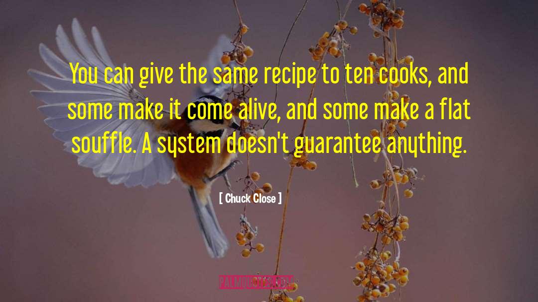 Smokies Recipe quotes by Chuck Close