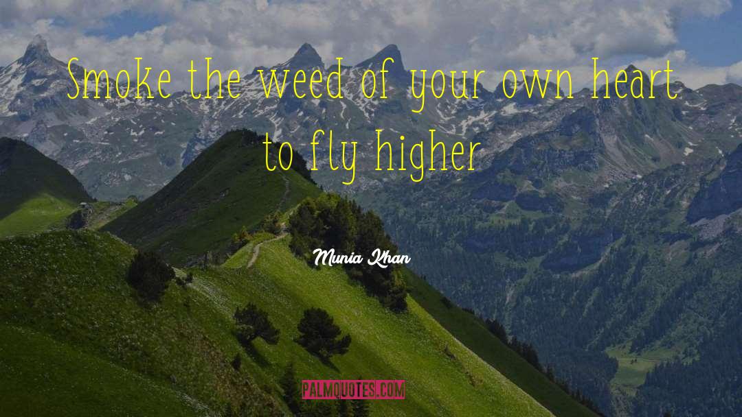 Smokin Weed quotes by Munia Khan