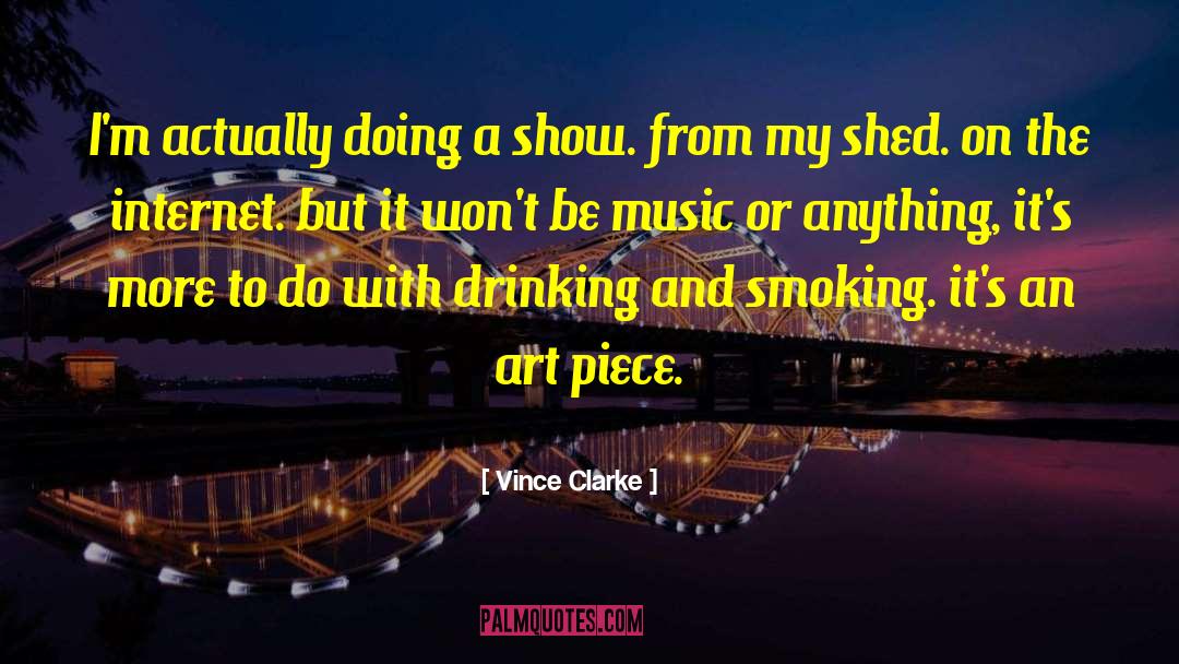 Smoking And Drinking quotes by Vince Clarke