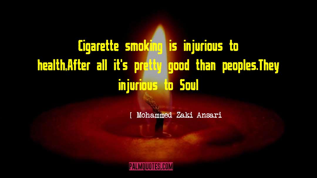 Smoking Cigarette Kills quotes by Mohammed Zaki Ansari