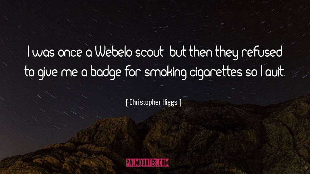 Smoking Cigarettes quotes by Christopher Higgs