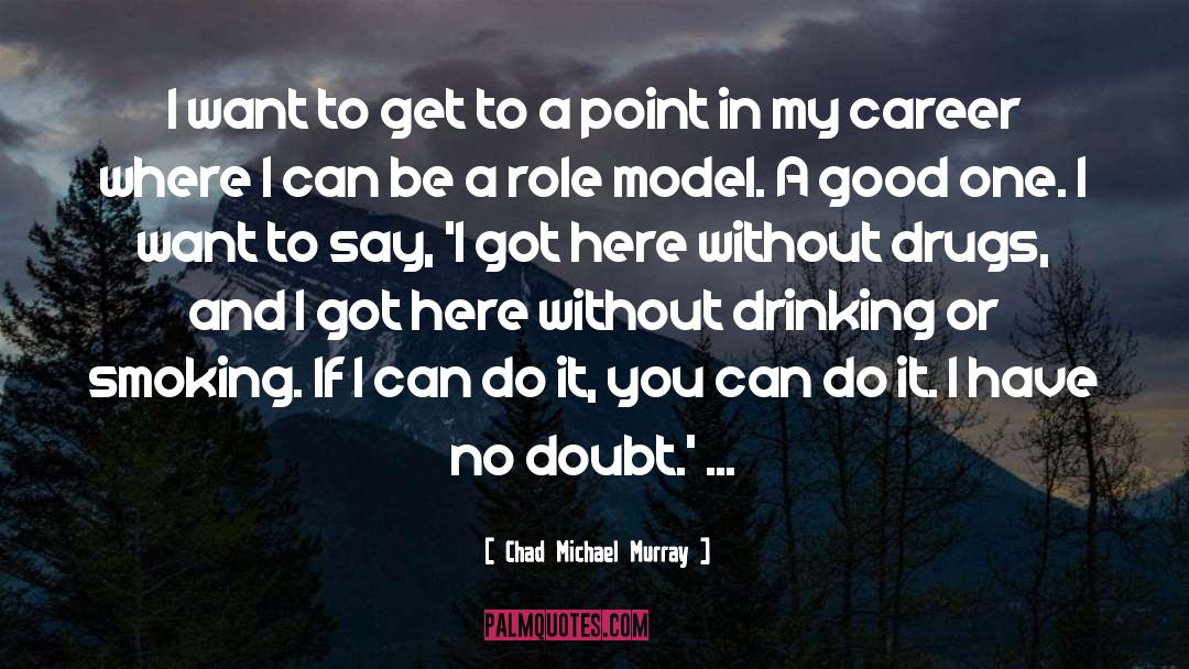 Smoking Cigarettes quotes by Chad Michael Murray