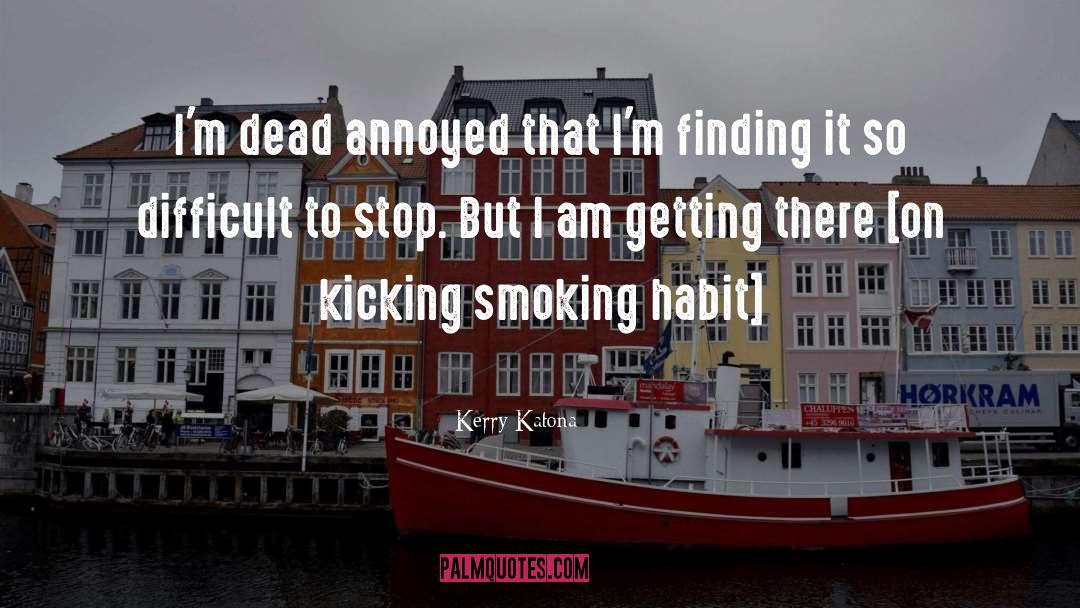 Smoking Habit quotes by Kerry Katona
