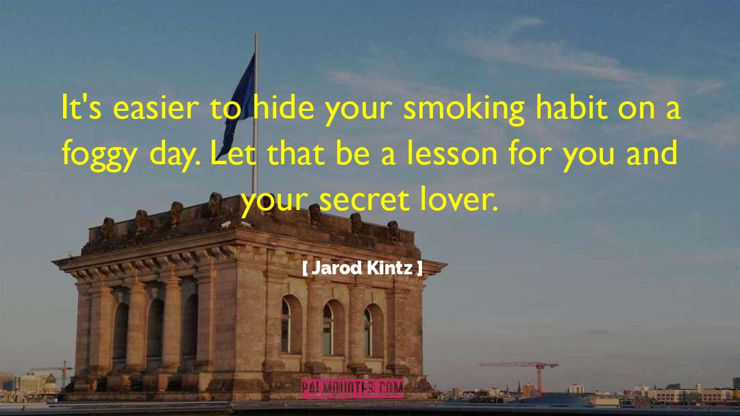 Smoking Habit quotes by Jarod Kintz