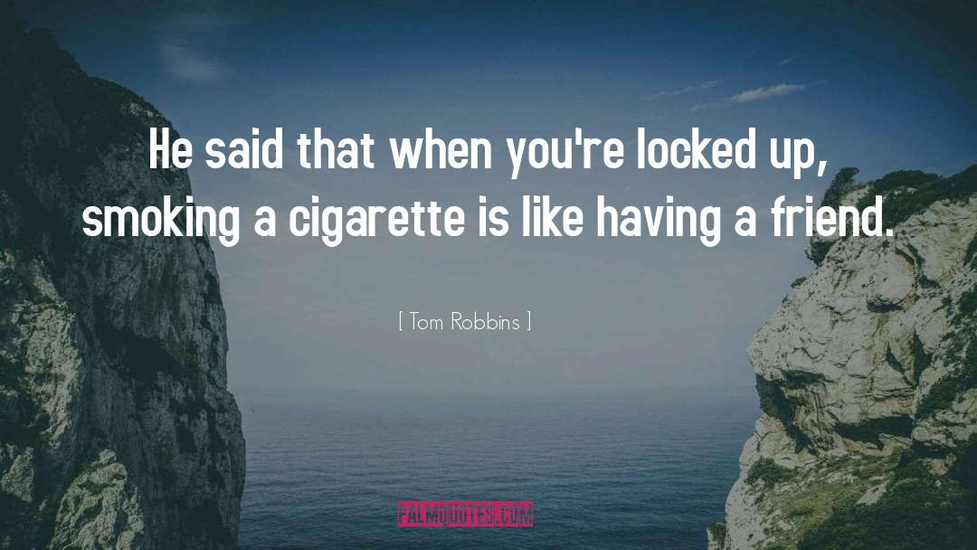 Smoking Like A Chimney quotes by Tom Robbins