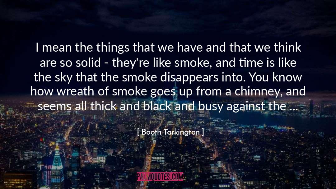 Smoking Like A Chimney quotes by Booth Tarkington