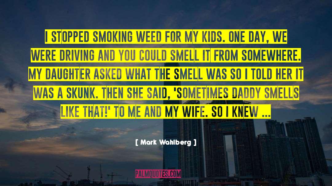 Smoking Weed quotes by Mark Wahlberg