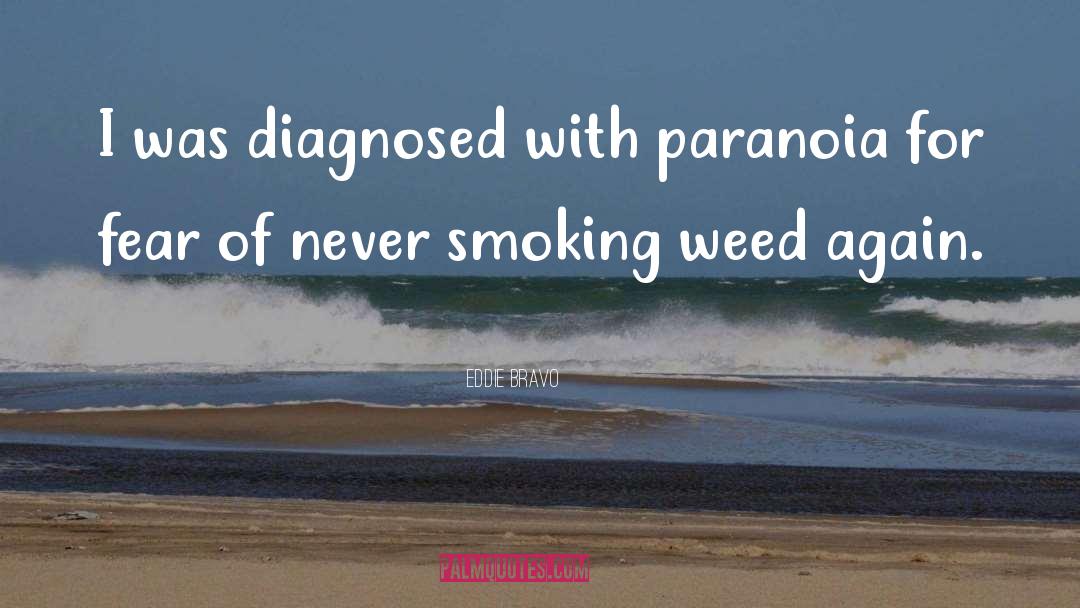 Smoking Weed quotes by Eddie Bravo