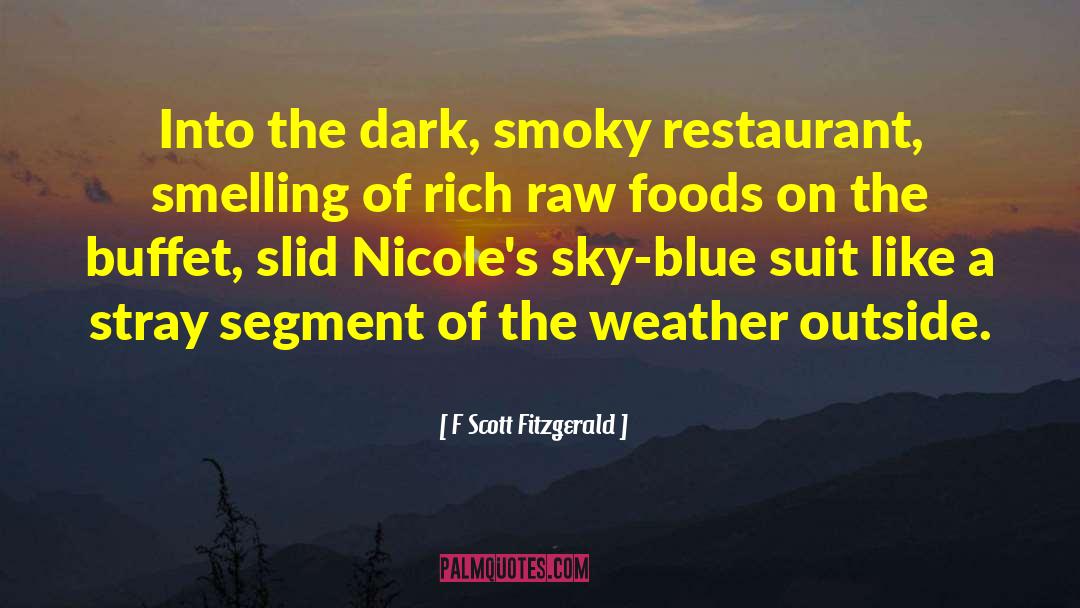 Smoky Restaurant quotes by F Scott Fitzgerald