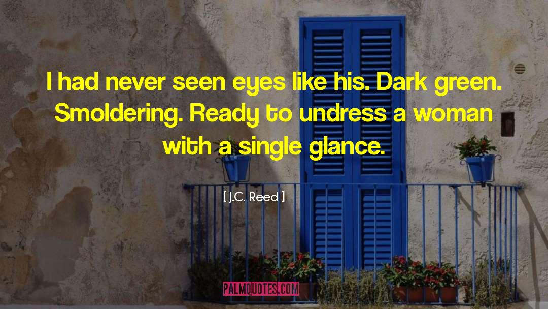 Smoldering Look quotes by J.C. Reed