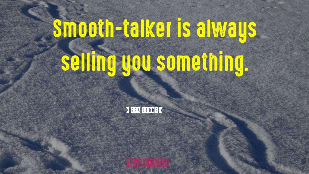 Smooth Talker quotes by Rea Lidde