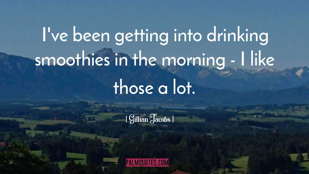 Smoothies quotes by Gillian Jacobs