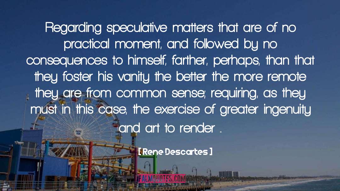 Smothering Art quotes by Rene Descartes