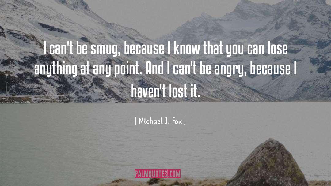 Smug quotes by Michael J. Fox