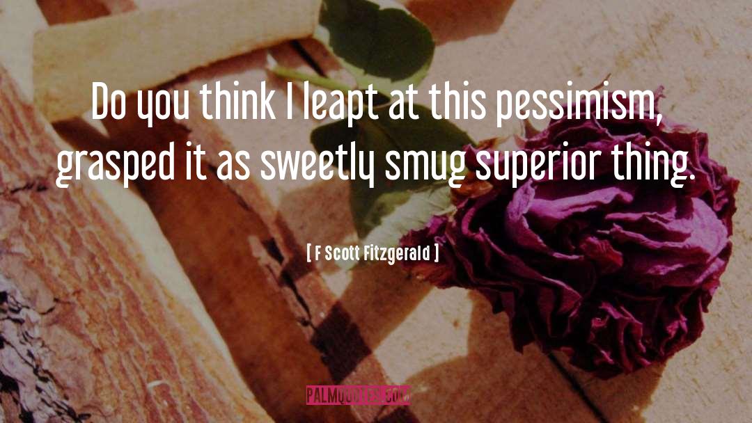 Smug quotes by F Scott Fitzgerald