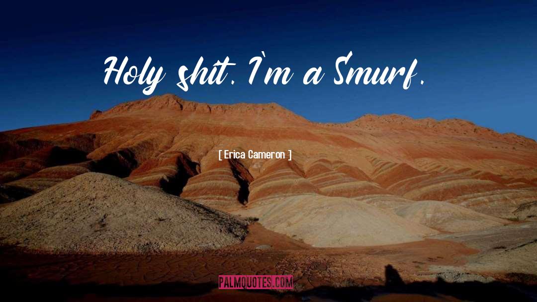Smurfs quotes by Erica Cameron