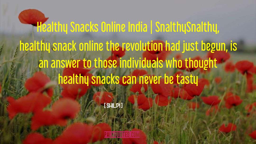 Snacks quotes by Shilpi