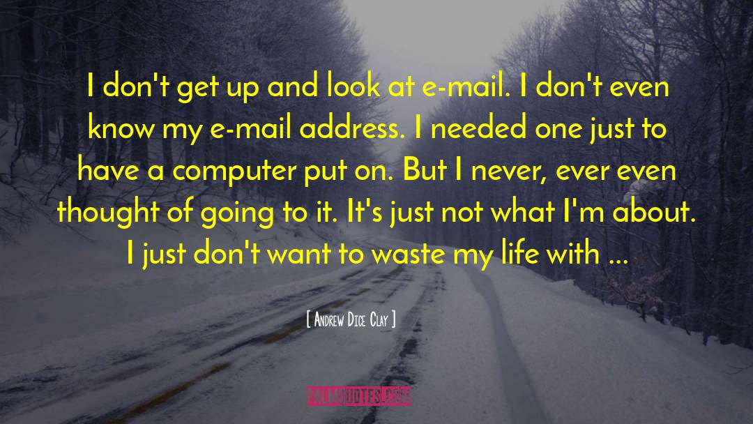 Snail Mail quotes by Andrew Dice Clay