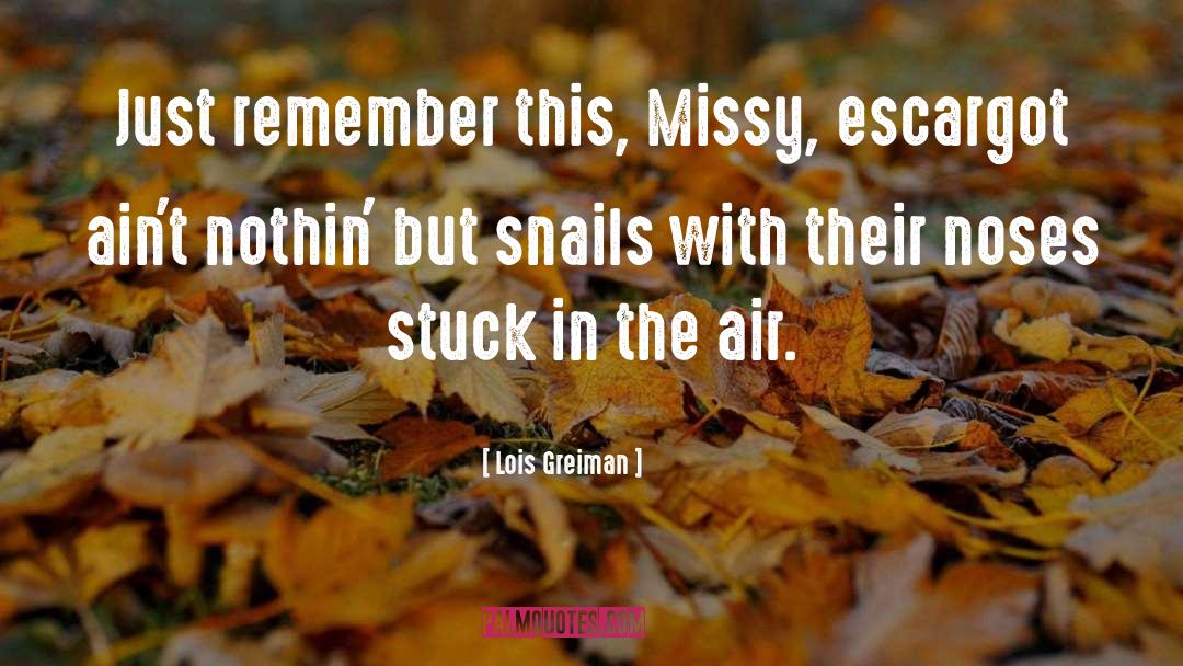 Snails quotes by Lois Greiman