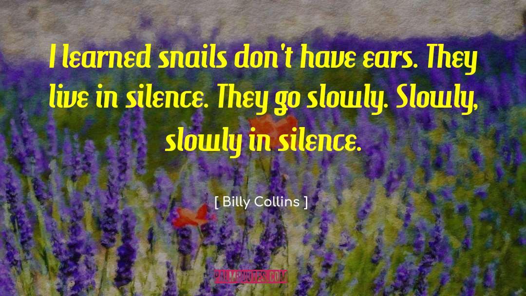 Snails quotes by Billy Collins