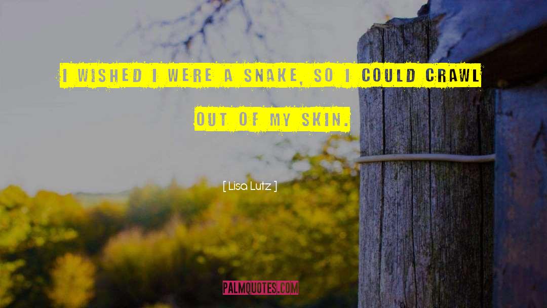 Snake quotes by Lisa Lutz