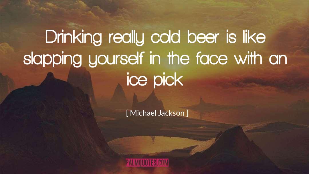 Snakebite Beer quotes by Michael Jackson