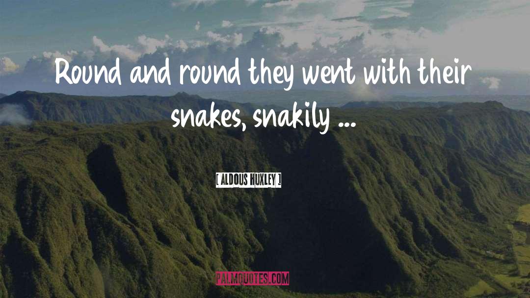 Snakes And Ladders quotes by Aldous Huxley