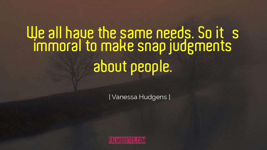Snap Judgment quotes by Vanessa Hudgens