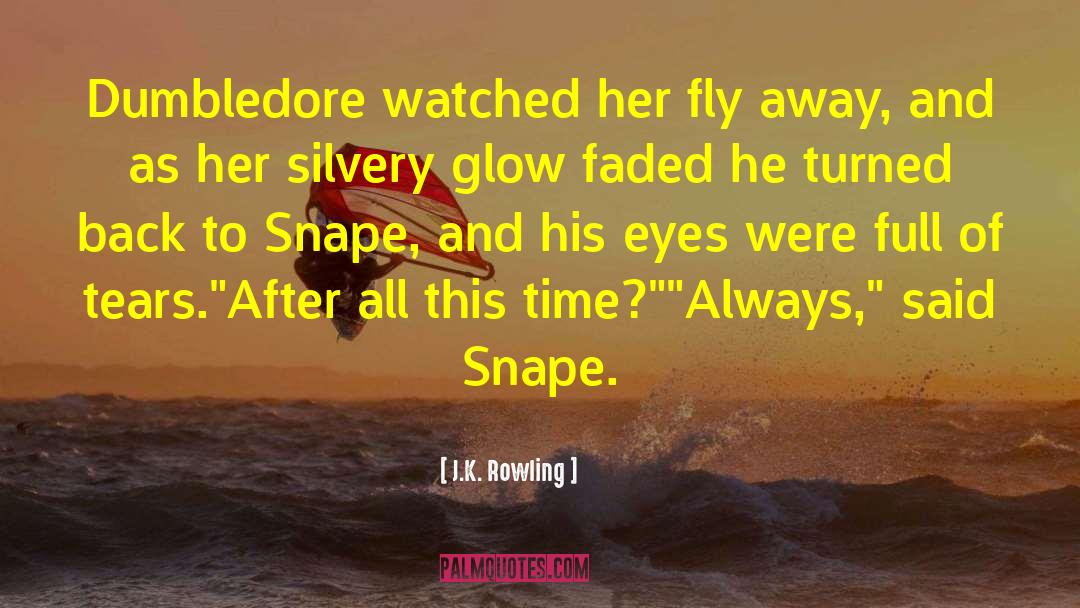 Snape quotes by J.K. Rowling