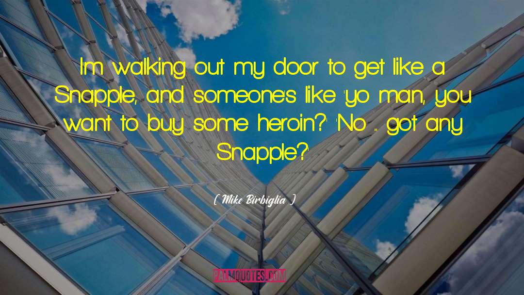 Snapple quotes by Mike Birbiglia