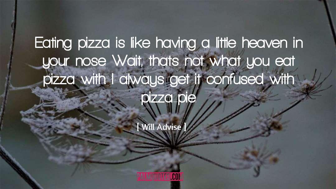 Snappy Pizza quotes by Will Advise