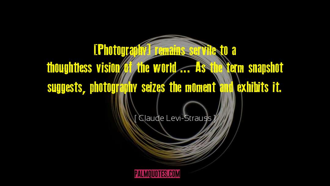 Snapshot quotes by Claude Levi-Strauss