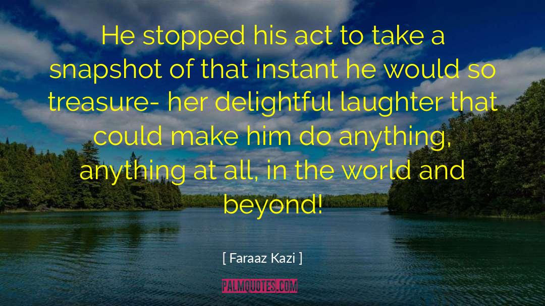 Snapshot quotes by Faraaz Kazi