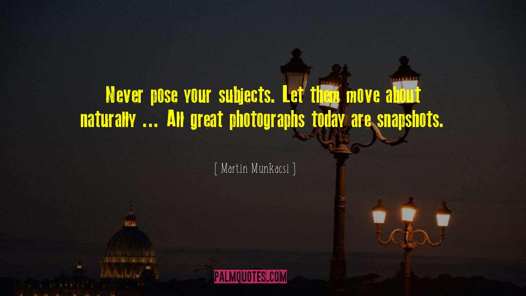 Snapshots quotes by Martin Munkacsi