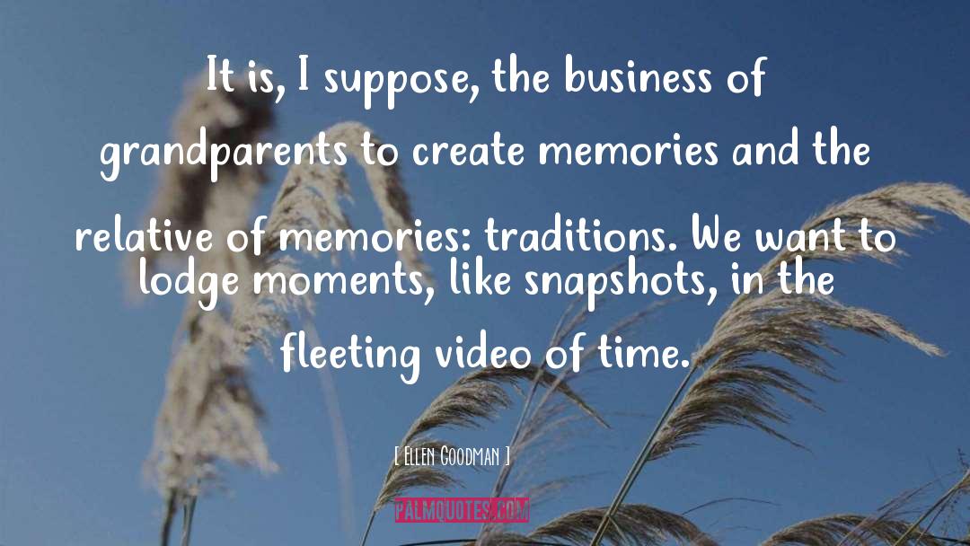 Snapshots quotes by Ellen Goodman