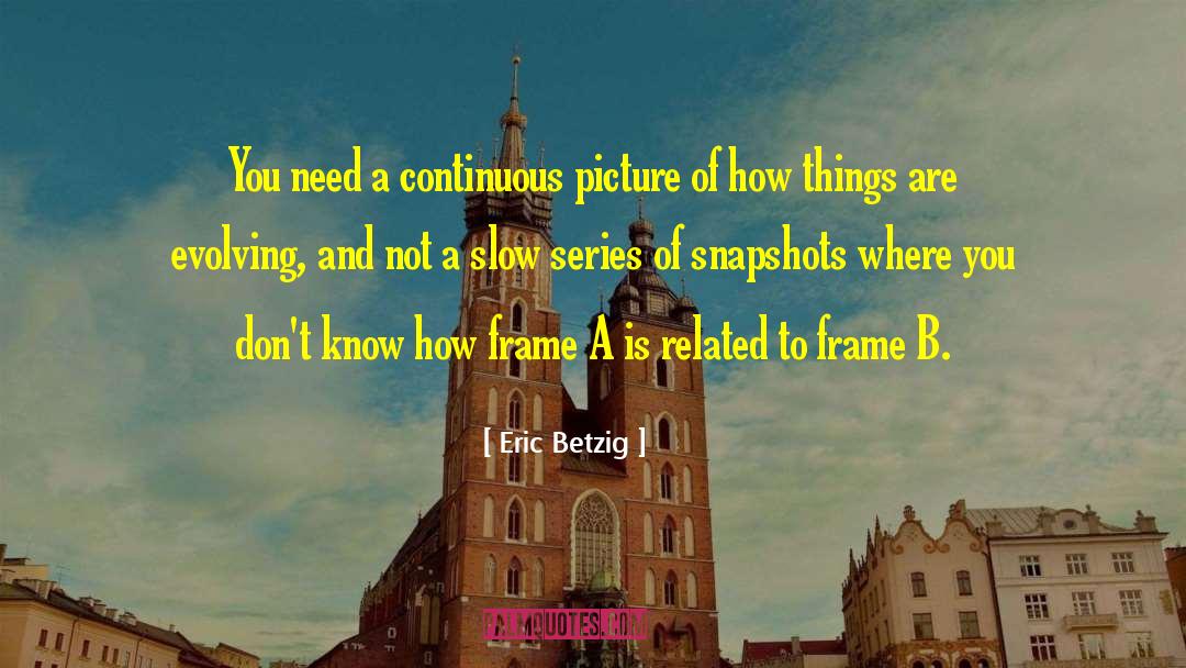 Snapshots quotes by Eric Betzig