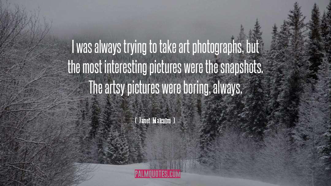 Snapshots quotes by Janet Malcolm