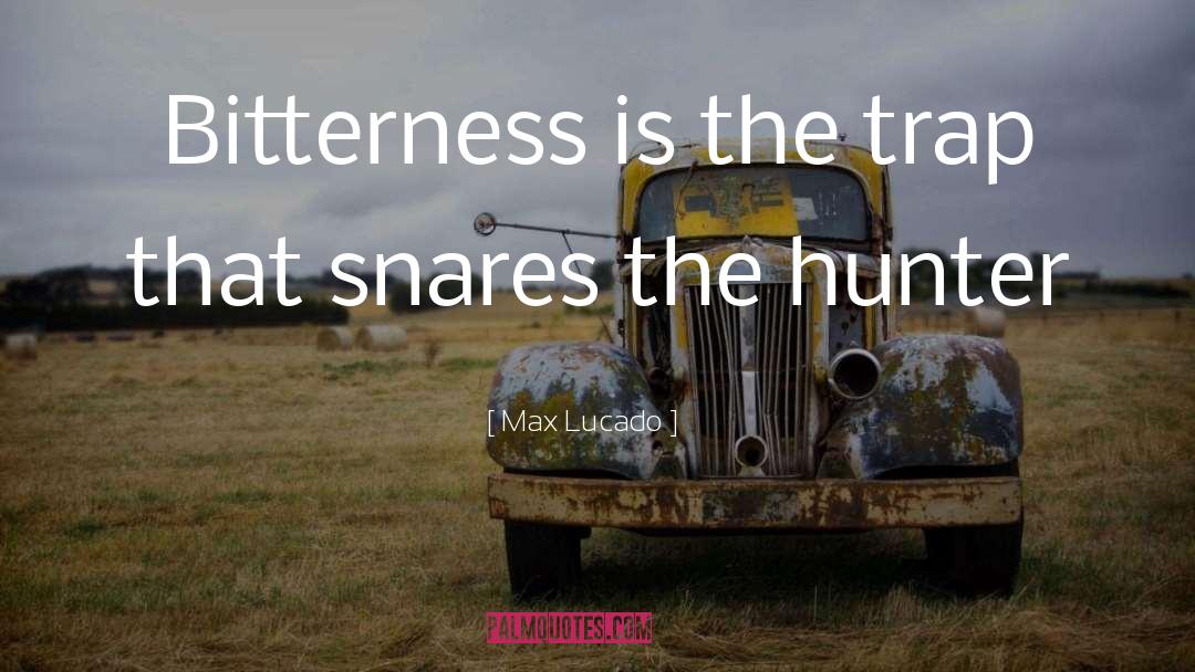 Snares quotes by Max Lucado