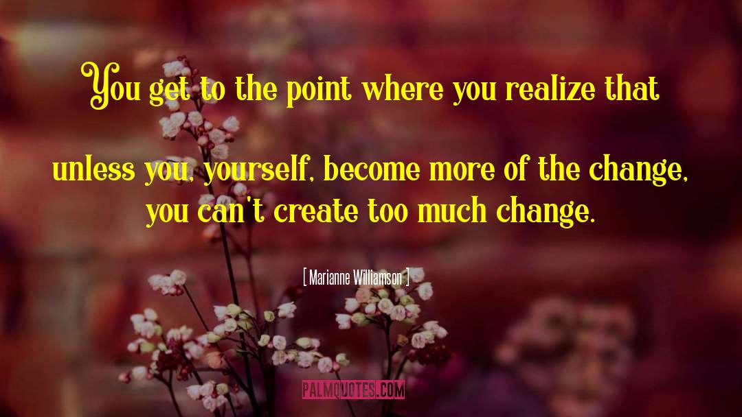 Snarky Change quotes by Marianne Williamson