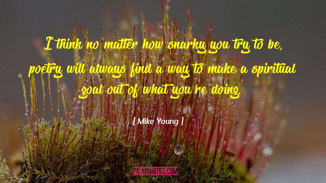 Snarky quotes by Mike Young
