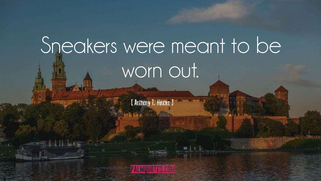 Sneakers quotes by Anthony T. Hincks