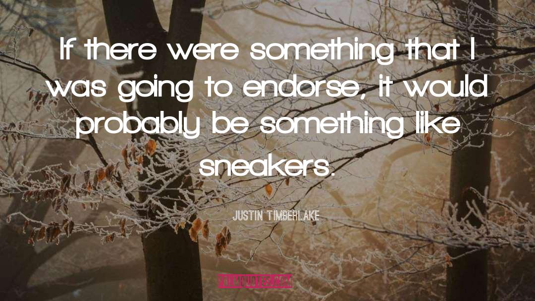 Sneakers quotes by Justin Timberlake