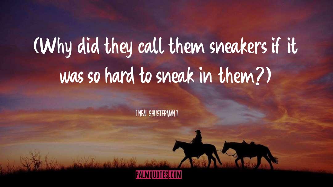 Sneakers quotes by Neal Shusterman