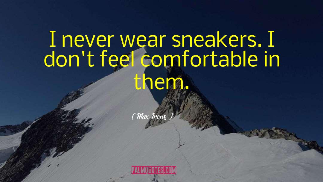 Sneakers quotes by Max Irons