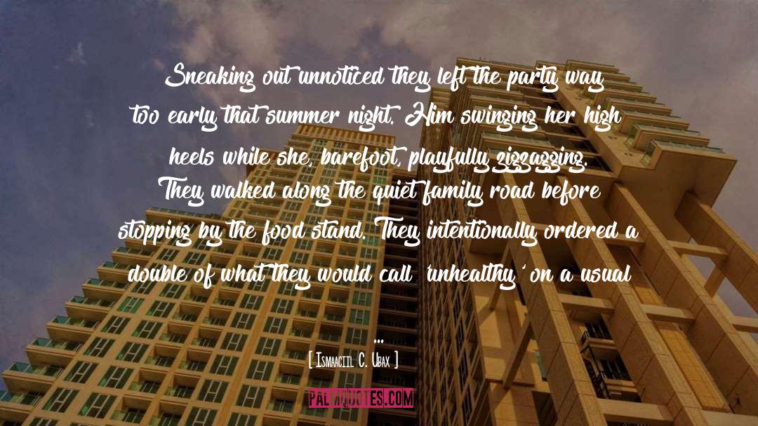 Sneaking Out quotes by Ismaaciil C. Ubax