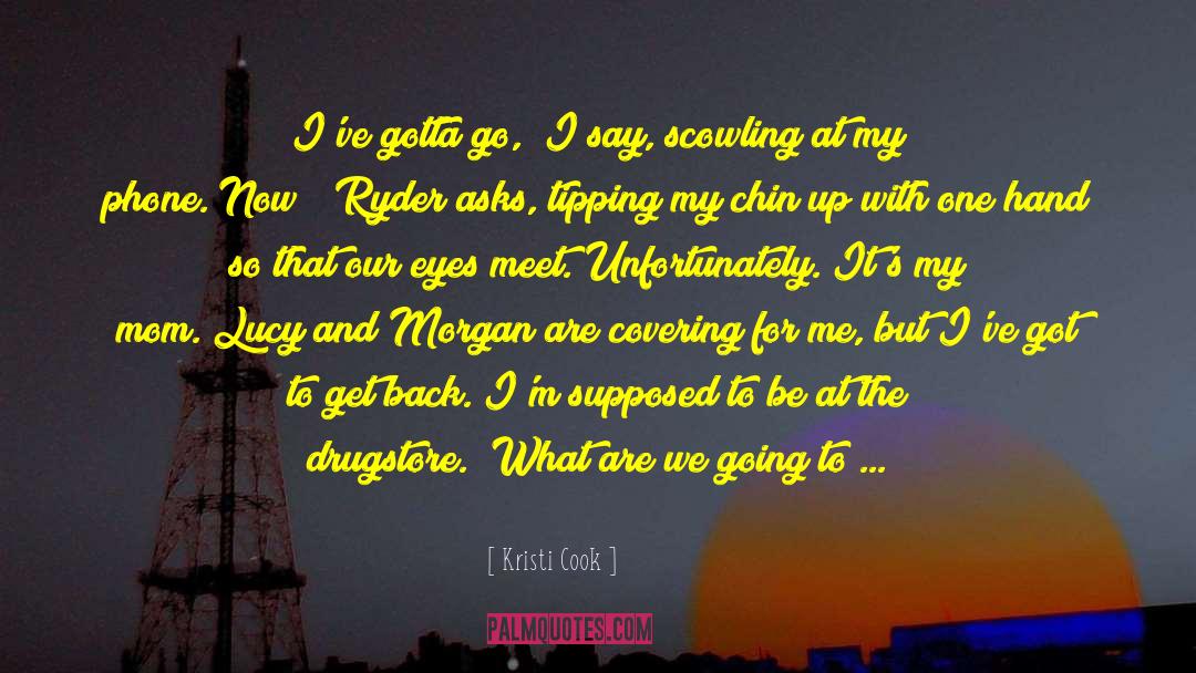 Sneaking Out quotes by Kristi Cook